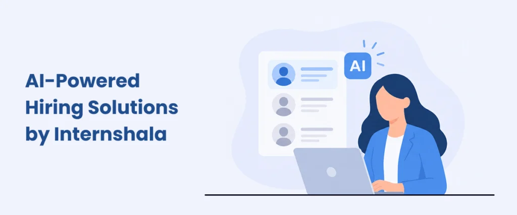 The Future of Talent Acquisition: How Internshala’s AI-Powered Solutions Are Revolutionizing Early-Career Hiring